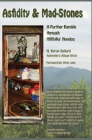 Asfidity and Mad-Stones: A Further Ramble Through Hillfolks' Hoodoo 0996758305 Book Cover