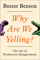 Why Are We Yelling?: The Art of Productive Disagreement 0525540105 Book Cover