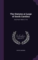 The Statutes at Large of South Carolina: Acts from 1682 to 1716 1344090877 Book Cover