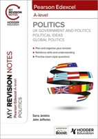 My Revision Notes: Pearson Edexcel A-level Politics: UK Government and Politics, Political Ideas and Global Politics 1398385018 Book Cover