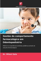 Gestão do comportamento farmacológico em Odontopediatria: Melhorar as experiências dentárias pediátricas através de soluções farmacológicas (Portuguese Edition) 6208665809 Book Cover
