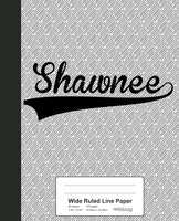 Wide Ruled Line Paper: SHAWNEE Notebook (Weezag Wide Ruled Line Paper Notebook) 1692723057 Book Cover