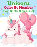 Unicorn Color By Number For Kids Ages 4-8: Unicorn Coloring Books For Girls and Boys Activity Ages 2-4, 4-8 1679631152 Book Cover