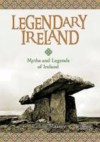 Legendary Ireland: Myths and Legends of Ireland 1847175635 Book Cover