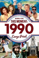 Born For This Moment in 1990: Ideal Gift for Distinctive Birthdays, Anniversaries or Special Occasion for Mom, Dad, Friends and Loves One B0FD3G78R4 Book Cover