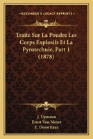 Traite Sur La Poudre Les Corps Explosifs Et La Pyrotechnie, Part 2 (1878) 1167541316 Book Cover
