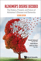 Alzheimer's Disease Decoded: The History, Present, And Future Of Alzheimer's Disease And Dementia ( 9811236224 Book Cover