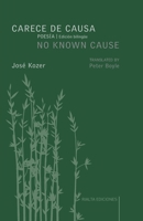 Carece de causa / No Known Cause: (edición bilingüe español-inglés) 6079888416 Book Cover
