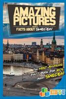 Amazing Pictures and Facts about Sweden: The Most Amazing Fact Book for Kids about Sweden 1542737273 Book Cover