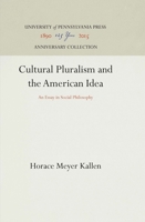 Cultural Pluralism and the American Idea: An Essay in Social Philosophy 1512812528 Book Cover