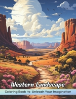 Western Landscape Coloring Book: Awesome Western Landscape Coloring Pages, Serene Nature Scenes & Serenity For Mindful Coloring Book for Stress Relief and Relaxation B0CPG69DYV Book Cover