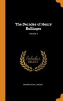 The Decades of Henry Bullinger; Volume 3 1016220189 Book Cover