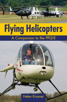 Flying Helicopters: A Companion to the PPL(H) 1847972713 Book Cover
