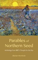 Parables of Northern Seed: Anthology from Bbc's Thought for the Day 1849523029 Book Cover