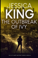 The Outbreak Of Ivy (Ivy Hart Mystery) B08B386V6F Book Cover