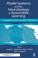 Model Systems and the Neurobiology of Associative Learning: A Festschrift in Honor of Richard F. Thompson 0415650224 Book Cover