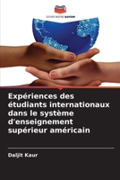 Expériences des étudiants internationaux dans le système d'enseignement supérieur américain (French Edition) 6207948106 Book Cover