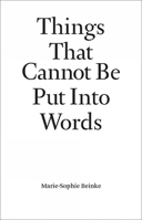 Things That Cannot Be Put Into Words: Marie-Sophie Beinke 9464002220 Book Cover