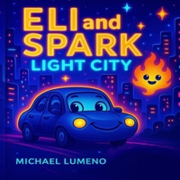 Eli and Sparks Light City - B0FD7Y9NGJ Book Cover
