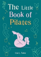 The Little Book of Pilates 185675443X Book Cover