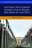 Getting the Climate Science Facts Right - The Role of the IPCC (River Publishers Series in Chemical, Environmental, and Energy Engineering) 8770221863 Book Cover