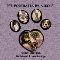 Pet Portraits by Nicole: First Edition 1688018867 Book Cover