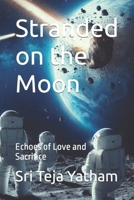 Stranded on the Moon: Echoes of Love and Sacrifice B0CNZM88W2 Book Cover