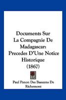 Documents Sur La Compagnie de Madagascar: Pra(c)CA(C)Da(c)S D'Une Notice Historique 2012946879 Book Cover