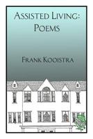 Assisted Living: Poems by Frank Kooistra 172248943X Book Cover