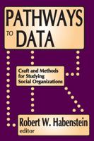 Pathways to Data: Craft and Methods for Studying Social Organizations 0202362094 Book Cover