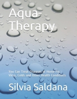 Aqua-Therapy: You Can Treat Diseases at Home Flu Virus, Colds and Other Health Conditions B089TXGHZW Book Cover