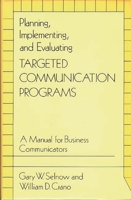 Planning, Implementing, and Evaluating Targeted Communication Programs: A Manual for Business Communicators 0899302084 Book Cover