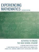 Experiencing Mathematics: Activities to Engage the High School Student, Teacher Edition 1578864992 Book Cover