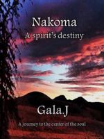 Nakoma, a spirit's destiny 0615985203 Book Cover