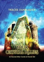 YOUR CRYSTAL ALLIES: 44 Sacred Altar Cards & Oracle Set 099936233X Book Cover
