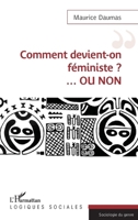 Comment devient-on féministe ? ...OU NON (Logiques Sociales) (French Edition) 2343214948 Book Cover