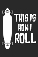 This Is How I Roll: Longboard Notebook Blank Dot Grid Longboarding Journal dotted with dots 6x9 120 Pages Checklist Record Book Take Notes Gift ... Longboard Lovers Longboarder Skate 1700515969 Book Cover