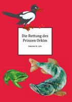 Die Rettung des Prinz Orkim 3839129214 Book Cover