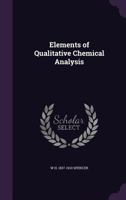 Elements of Qualitative Chemical Analysis (Classic Reprint) 3337279864 Book Cover