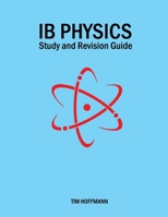 Ib Physics - Study and Revision Guide 0956087396 Book Cover