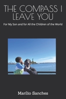 THE COMPASS I LEAVE YOU: For My Son and for All the Children of the World B0HGRLF7B8 Book Cover