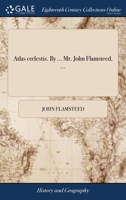 Atlas cœlestis. By ... Mr. John Flamsteed, ... 1170882803 Book Cover