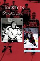 Hockey in Syracuse 1531623204 Book Cover