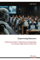 Empowering Educators: Exploring Teachers’ Experiences in Integrating AI in Junior High School Classrooms 9999345611 Book Cover