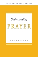 Understanding Prayer 1496163591 Book Cover