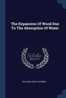 The Expansion Of Wood Due To The Absorption Of Water 1377241815 Book Cover