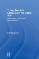 Young People's Literacies in the Digital Age: Continuities, Conflicts and Contradictions 1138305561 Book Cover