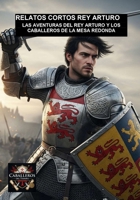LAS AVENTURAS DEL REY ARTURO Y LOS CABALLEROS DE LA MESA REDONDA: COLECCIÓN RELATOS CORTOS REY ARTURO (Spanish Edition) B0FP964Q7V Book Cover