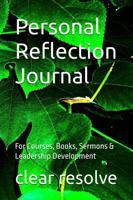 Personal Reflection Journal: For Courses, Books, Sermons & Leadership Development 1969478152 Book Cover