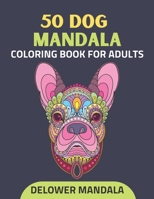 50 Dog Mandala Coloring Book For Adults: Adult Coloring Book for Stress Relief & Relaxation, Dog Anti-stress coloring books with Mandala patterns, and B08W5WHJ5W Book Cover
